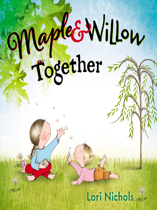 Title details for Maple & Willow Together by Lori Nichols - Available